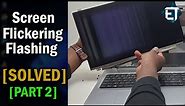 How To Fix Screen Flickering or Flashing on Windows 11/10 Laptops and PCs [PART 2]