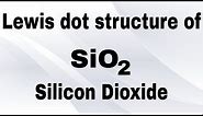 Lewis structure of SiO2 | Structure of Silicon Dioxide | Hybridisation of SiO2