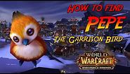 World of Warcraft - How to Find Pepe - Horde Garrisons
