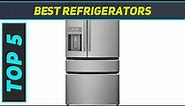 Top 5 Best Refrigerators in 2024