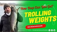 Trolling Weights & Depths Explained