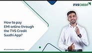 TVS Credit | Steps to pay EMIs or Loan Charges Online via the TVS Credit Saathi App