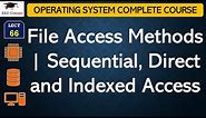 L66: File Access Methods | Sequential, Direct and Indexed Access | Operating System