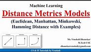 ML 20 : Distance Metrics Models | Euclidean | Manhattan | Minkowski | Hamming Distance with Examples