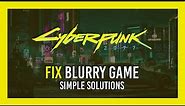 Fix Blurred Textures/Game EASILY | Cyberpunk 2077