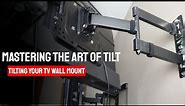 Mastering the Art of Tilt: Tilting your TV Wall Mount