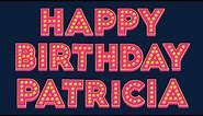 Happy Birthday Patricia