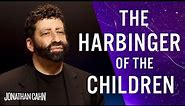 Jonathan Cahn Prophetic Message: The Harbinger Of The Children