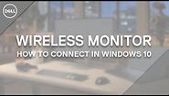 How to Connect a Wireless Monitor Windows 10 (Official Dell Tech Support)