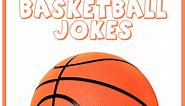 135 Best Basketball Jokes - Funniest In Hoops Humor