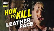 How to Kill Leatherface | NowThis Nerd