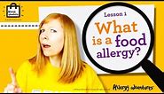 Lesson 1: What is a food allergy? Allergy Adventures Workshop for schools