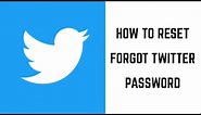 How to Reset Forgot Twitter Password