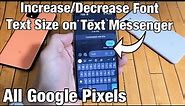 All Google Pixels: Change Font Text Size on SMS Text Messenger