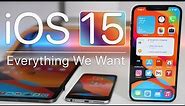 iOS 15 - Features We Want