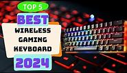 5 Best Wireless Gaming Keyboard 2024