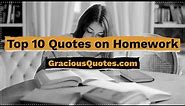 Top 10 Quotes on Homework - Gracious Quotes