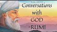 Conversations with God ~Rumi | Rumi poetry English Translation