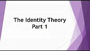 Philosophy of Mind: Identity Theory Part 1