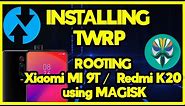 Installing TWRP and Rooting Xiaomi Mi 9T/ Redmi K20