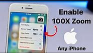 How to Get 100x Zoom option on any iPhone Camera | Enable 100x Zoom iPhone6s, 7, 8, X, 11, 12, 13,14
