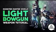 Monster Hunter World | Light Bowgun Tutorial