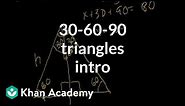 Intro to 30-60-90 triangles | Right triangles and trigonometry | Geometry | Khan Academy