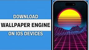 How To Get Wallpaper Engine on iPhone (Full Guide)