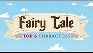 The Top 6 Fairy Tale Characters in English