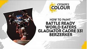 How To Paint: Battle Ready World Eater - Gladiator Cadre 331 Berzerker