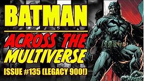 Batman || ACROSS THE MULTIVERSE || LEGACY 900!! || (issue 135, 2023)