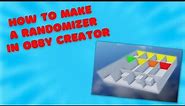 How to make a randomizer in Obby Creator!
