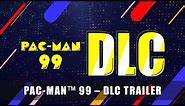 PAC-MAN™ 99 – DLC Trailer