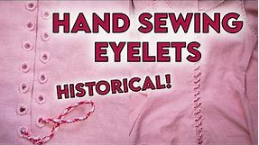 The Best Way To Sew EYELETS BY HAND | Lacing Holes For Historical and Fantasy Costumes