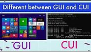 different between GUI and CUI / GUI Vs CUI / graphical user interface and character user interface