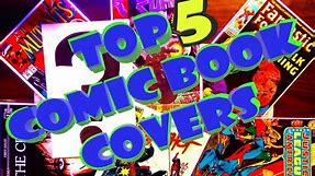 Top 5 favorite comic book covers of all time!