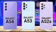 Samsung Galaxy A54 Vs Samsung Galaxy A53 Vs Samsung Galaxy A52s