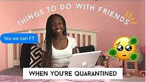 25+ things to do with FRIENDS when you're quarantined ~stuck at home~