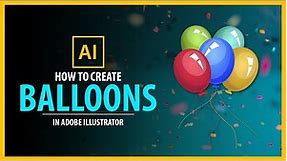 How to Create Balloons in Adobe illustrator - Vector Tutorial