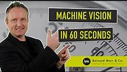What Is Machine Vision In 60 Seconds