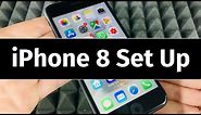 iPhone 8 Set Up Guide