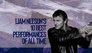 Liam Neeson's 10 best performances of all time