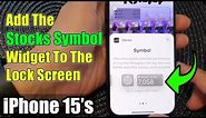iPhone 15/15 Pro Max: How to Add The Stocks Symbol Widget To The Lock Screen