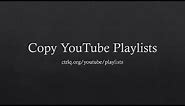 How to Copy YouTube Playlists