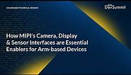 How MIPI's Camera, Display & Sensor Interfaces are Essential Enablers for Arm-based Devices