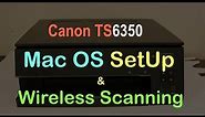 Canon TS6350 SetUp Mac Os & Wireless Scanning Review.
