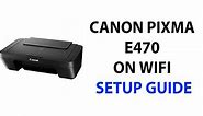 How to Setup Canon Pixma E470 on Wifi?