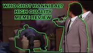 WHO KILLED HANNIBAL? (ERIC ANDRE SHOOTING MEME?) || HIGH QUALITY MEME REVIEW