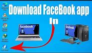 How to install Facebook app in Pc Laptop || Download Facebook in Windows 10,8,7 || 2022 || 2023