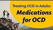 Treating OCD in Adults: Medications for OCD